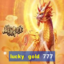 lucky gold 777 paga mesmo